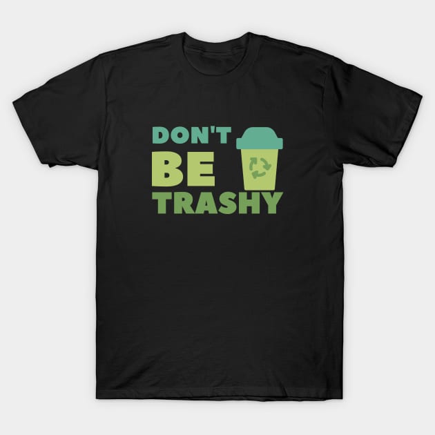 Don't be trashy T-Shirt by High Altitude